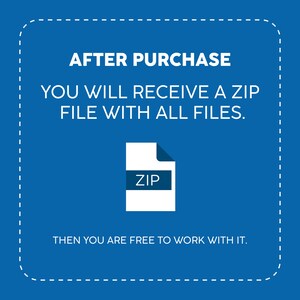 May include: A blue and white illustration of a zip file with the text "AFTER PURCHASE YOU WILL RECEIVE A ZIP FILE WITH ALL FILES. THEN YOU ARE FREE TO WORK WITH IT."