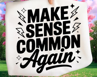 Make Sense Common Again PNG, Adult Humor Sarcasm PNG, Funny Mental Health Shirt PNG, Trendy Digital Download, Cricut Silhouette Sublimation