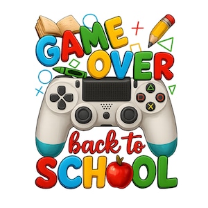 Game over back to school sublimation design , back to school png, school love png, Back To School Png, Teacher Png, Kids Png, 1st Day Png
