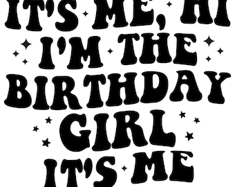 It's Me Hi I'm The Birthday Girl It's Me Shirt Png,  I'm The Birthday Girl Shirt Png ,Birthday Svg, Birthday Party Digital PNG, Birthday Svg