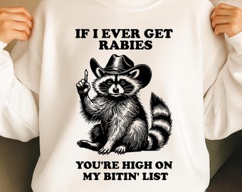 If I Ever Get Rabies You're High On My Bitin' List PNG SVG, Funny Raccoon Meme Design, Sassy Animal Shirt Graphic, Adult Humor Sublimation