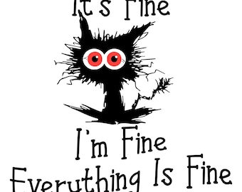 t's fine I'm fine everything is fine cat SVG png, It's fine I'm fine PNG, It's fine cat SVG, I am fine Svg, Everything is fine cat  Svg Png