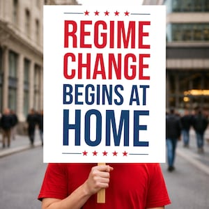 Anti‑War Sign Printable,“Regime Change Begins at Home” Anti‑Trump Protest Poster, Political Activist Wall Art,Digital PDF Download (2 Sizes)