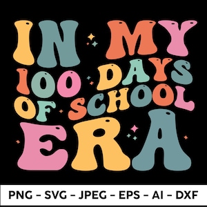 100 days of school png ,in my 100 days of school era, Groovy 100 days png , 100 days of school svg png, Teacher Shirt svg Cricut, svg png