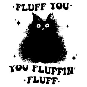 Fluff katt Fluff du du Fluffin' Fluff rolig svg, katt svg, kattmamma svg, kattdame svg, kattälskare svg, katt svg, kattmamma svg, kattdame svg