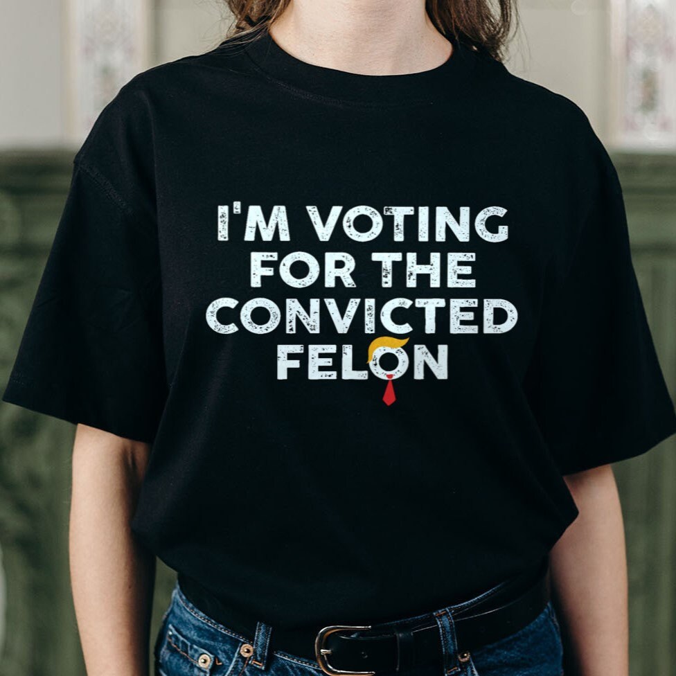 I'm Voting for the Convicted Felon Png ,i'm Voting for the Felon Png, I ...