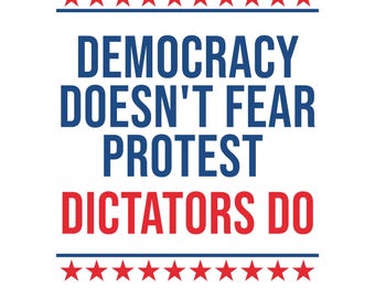 Democracy Doesn’t Fear Protest  Dictators Do, Dictators Do Printable Sign, No Kings Day Anti‑MAGA, Instant Digital Download, No king shirt