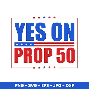 May include: A graphic with the text "YES ON PROP 50" in blue and red, with stars and stripes design elements. The text is enclosed in a red rectangular border on a white background. Below the graphic are file type options.