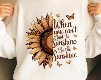 Cuando no encuentras el sol, sé el sol PNG, cita inspiradora de girasol, sublimación motivacional positiva, camiseta inspiradora