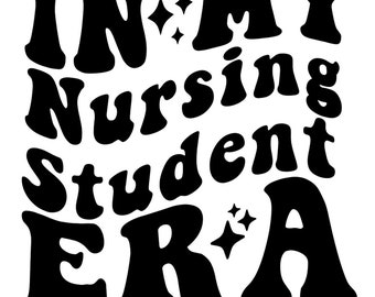In My Nursing Student Era Svg,Personalized Nursing , Future Nurse Gift,Nursing School Shirt Svg,tudent Png,Future Nurse Shirt Png,Nursing