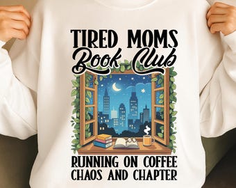 Tired Moms Book Club PNG, Coffee Chaos Chapters PNG, Funny Book Lover Mom Shirt PNG, Exhausted Mom Reader Sublimation, Bookworm Gift