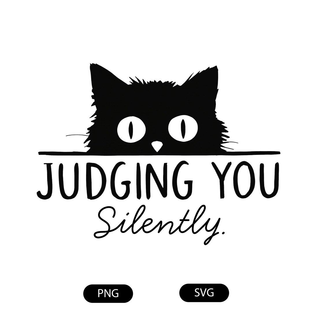 Judging You Silently Png, Funny Cat Svg, Sarcastic Cat Shirt, Funny