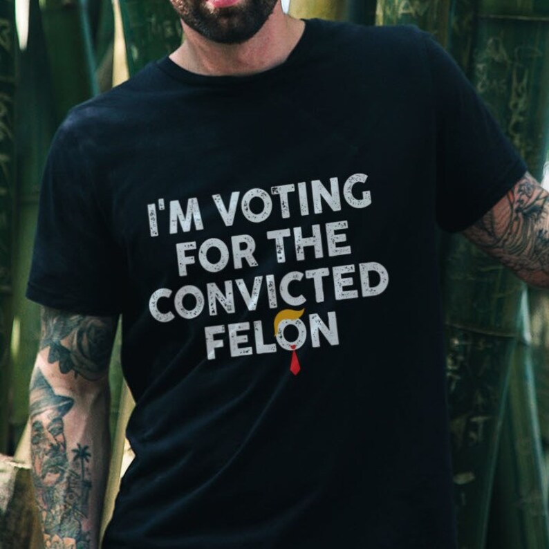 I'm Voting for the Convicted Felon Png ,i'm Voting for the Felon Png, I ...