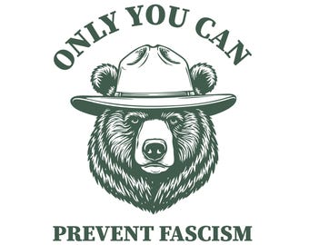 Only You Can Prevent Fascism PNG files, National Park Bear Png, Resist Save Our Parks Bear Png, National Park Bear Svg, National Parks Gift