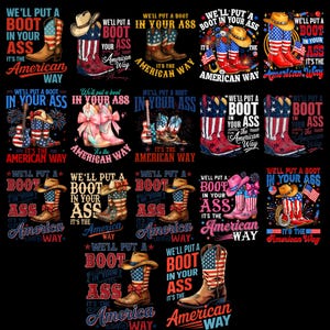 Peut inclure: Plusieurs graphismes avec des bottes de cowboy, des chapeaux et des motifs de drapeau américain. Chaque design comprend la phrase "We'll put a boot in your ass, it's the American way" dans diverses polices et arrangements.
