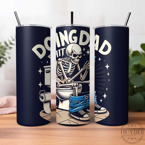 Doing Dad Shit Funny Tumbler Wrap For Dad, Sarcastic Skeleton 20oz Tumbler Sublimation Design PNG, Man Father Husband Skull Tumbler