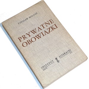 Czesław Miłosz - Zobowiązania prywatne. Prywatne obowiazki. Pierwsza edycja. Paryż 1972