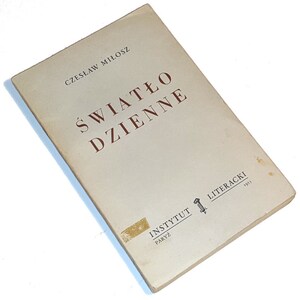 Czesław Miłosz - Światło dzienne. Światło dzienne. Pierwsza edycja. Paryż 1953