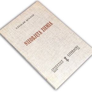 Czesław Miłosz - Ziemia nieosiągalna. Nieobjeta ziemia. Pierwsza edycja