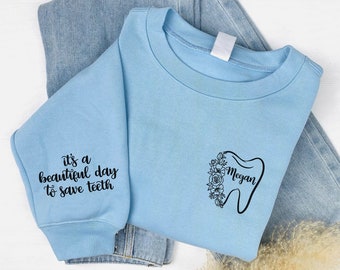 Personalized It's A Beautiful Day To Save Teeth Sweatshirt, Custom Dentist Sweatshirt, Dental Assistant Shirt, Dental Hygienist Shirt