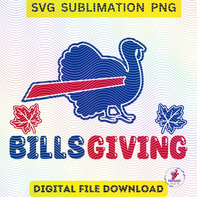 May include: A blue and red turkey with a red ribbon across its body. The text "Bills Giving" is below the turkey. Two red maple leaves are on either side of the turkey.