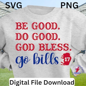 Puede incluir: Una sudadera gris claro con el texto "BE GOOD. DO GOOD. GOD BLESS. go bills" en rojo y azul. También aparece un búfalo rojo con el número 17. Las palabras "Digital File Download" están en la parte inferior.