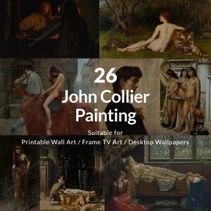 May include: A digital collection of 26 John Collier paintings featuring various historical and mythological scenes with figures in diverse settings. The text 26 John Collier Painting Suitable for Printable Wall Art / Frame TV Art / Desktop Wallpapers is centered.