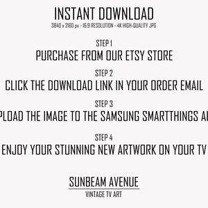 Peut inclure: Texte noir et blanc sur fond blanc expliquant comment t&eacute;l&eacute;charger une image num&eacute;rique pour l'utiliser sur une application Samsung SmartThings. Le texte indique "INSTANT DOWNLOAD 3840 x 2160 px - 16:9 RESOLUTION - 4K HIGH-QUALITY JPG STEP 1 PURCHASE FROM OUR ETSY STORE STEP 2 CLICK THE DOWNLOAD LINK IN YOUR ORDER EMAIL STEP 3 UPLOAD THE IMAGE TO THE SAMSUNG SMARTTHINGS APP STEP 4 ENJOY YOUR STUNNING NEW ARTWORK ON YOUR TV SUNBEAM AVENUE VINTAGE TV ART"