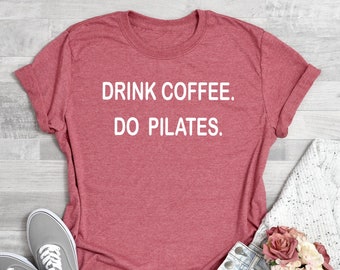 Beber café hacer camisa de Pilates, camisa divertida de Pilates, regalo de amante de Pilates, camiseta de regalo de entrenador de Pilates, camiseta de regalo de profesor de Pilates, me encanta la camiseta de Pilates