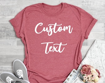 Custom Text Shirt, Custom Shirt, Custom T-shirt, Personalized T-Shirt, Personalized Shirt, Unisex Shirts, Customize Your Own Shirt with Text