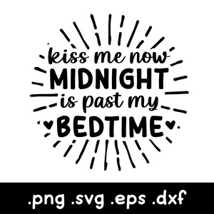 Bésame ahora la medianoche ha pasado mi hora de dormir SVG, Midnight Kiss Svg, New Year Kiss Shirt, New Year Party Shirt, Happy New Year Svg, New Year Crew