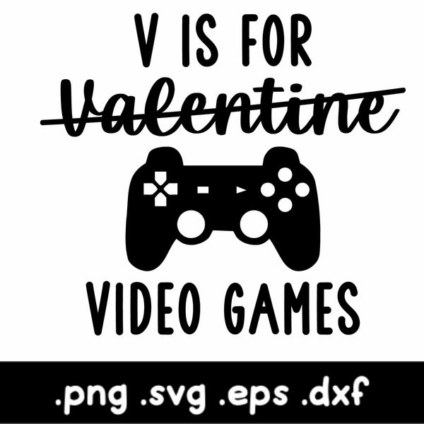 V is for Video Games, Boys Valentine Svg, Gamer Valentine, Funny Valentine Svg, Anti Valentine Shirt, Game Controller Svg, Gamer Valentine