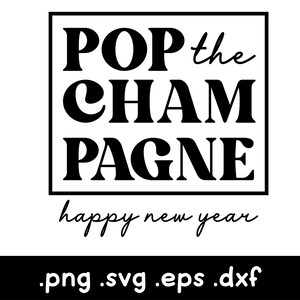 Pop the Champagne, Pop Bottles, Despedida de soltera, Fiesta de bodas, Celebración SVG, Champagne y Año Nuevo SVG, Nochevieja