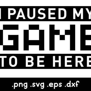Wstrzymałem grę, żeby tu być, Gamer Svg, Gamer Controller Svg, Video Game Svg, Gaming Svg, Funny Gamer Shirt, Gamer Girl, Gamer Birthday Svg