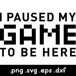 Wstrzymałem grę, żeby tu być, Gamer Svg, Gamer Controller Svg, Video Game Svg, Gaming Svg, Funny Gamer Shirt, Gamer Girl, Gamer Birthday Svg