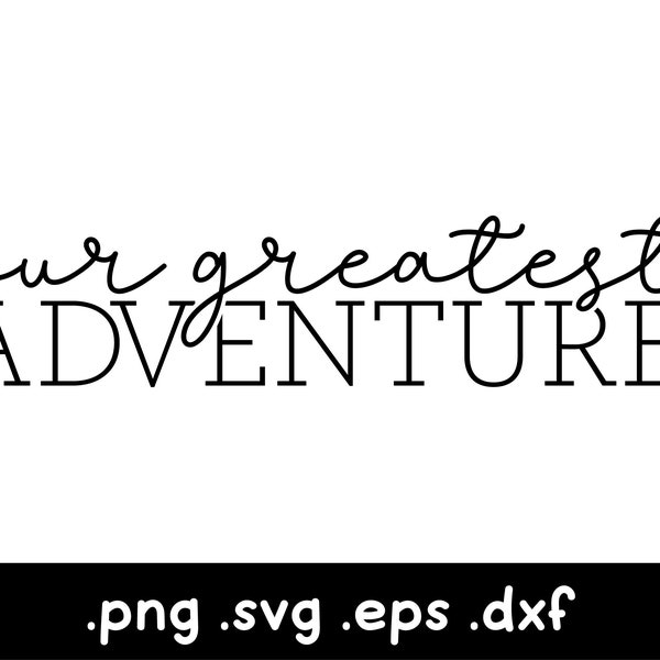 Our Greatest Adventure Svg, Vacation Trip Svg, Airplane Svg, Travel Svg, Wanderlust Svg, Girls Trip Svg, Love Travel Svg, Honeymoon Clipart