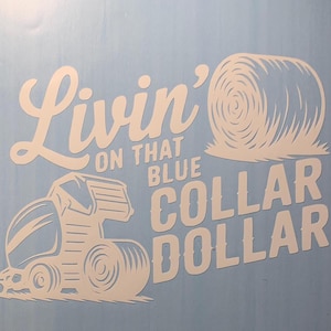 Hay Bailer Livin&#39; on that Blue Collar Dollar Decal