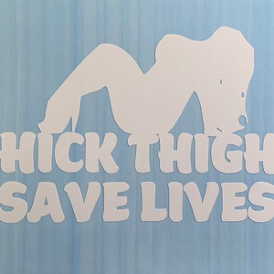 Thick Thighs save lives decal