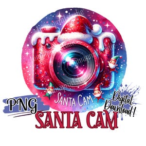 May include: A digital illustration of a red camera with a Santa hat, the words "Santa Cam" and "PNG" are visible. The camera is surrounded by a watercolor-style background with stars and small elves. The words "Digital Download!" are also visible.