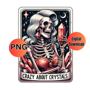 Crazy about Crystals Skeleton Tarot Card PNG-Crystal Clipart -Sublimation download mug print, Skull Tarot t-shirt design, funny skeleton png