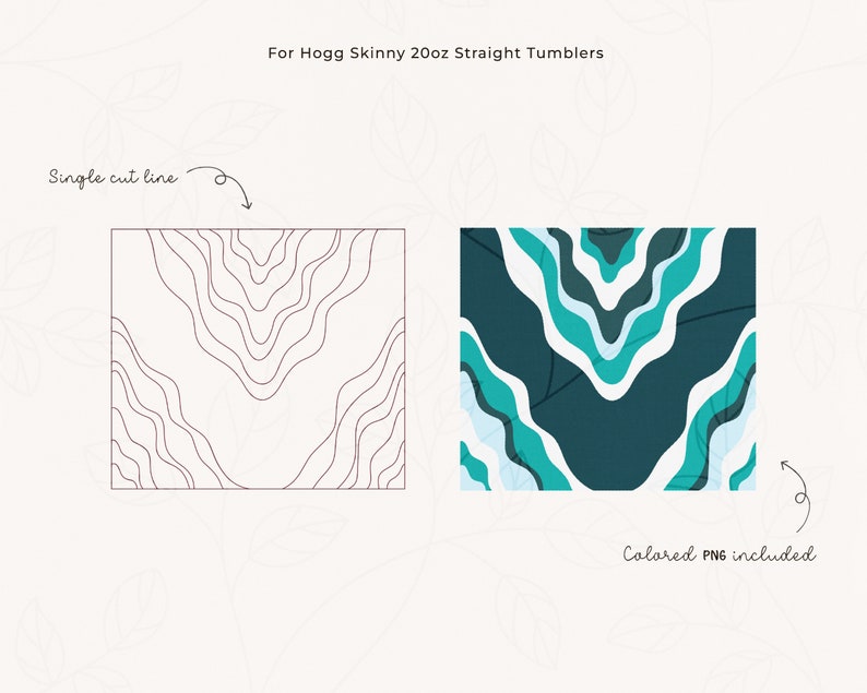 May include: Two designs for 20oz straight tumblers. One design features a single cut line, and the other is a colored PNG. The colored design has a teal, white, and dark teal abstract pattern. The text reads "For Hogg Skinny 20oz Straight Tumblers".