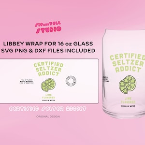 May include: A clear glass Libbey wrap for a 16 oz glass, featuring the text "CERTIFIED SELTZER ADDICT" in green, along with lime graphics. The design includes SVG, PNG, and DXF files. The words "Lime Flavored Sparkling Water" are also included.