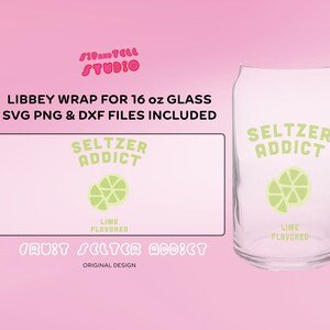 May include: A clear glass Libbey can-shaped wrap for a 16 oz glass, with the text "Seltzer Addict" and a lime graphic. The design includes SVG, PNG, and DXF files. The words "Lime Flavored" are also included.