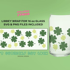 May include: A clear glass can-shaped Libbey wrap with a St. Patrick's Day theme. The design features green and light yellow shamrocks. Text on the image reads "LIBBEY WRAP FOR 16 oz GLASS SVG & PNG FILES INCLUDED" and "ST PATRICKS DAY LUCK".