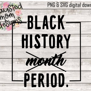 Black History Period / SVG / PNG / Digital Download / Basic / Decal / Shirt / Sign / Month
