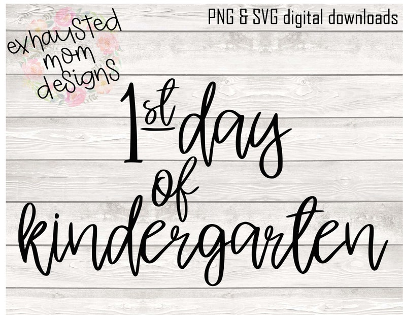 First Day OF Kindergarten / SVG / PNG / Digital Download / - Etsy
