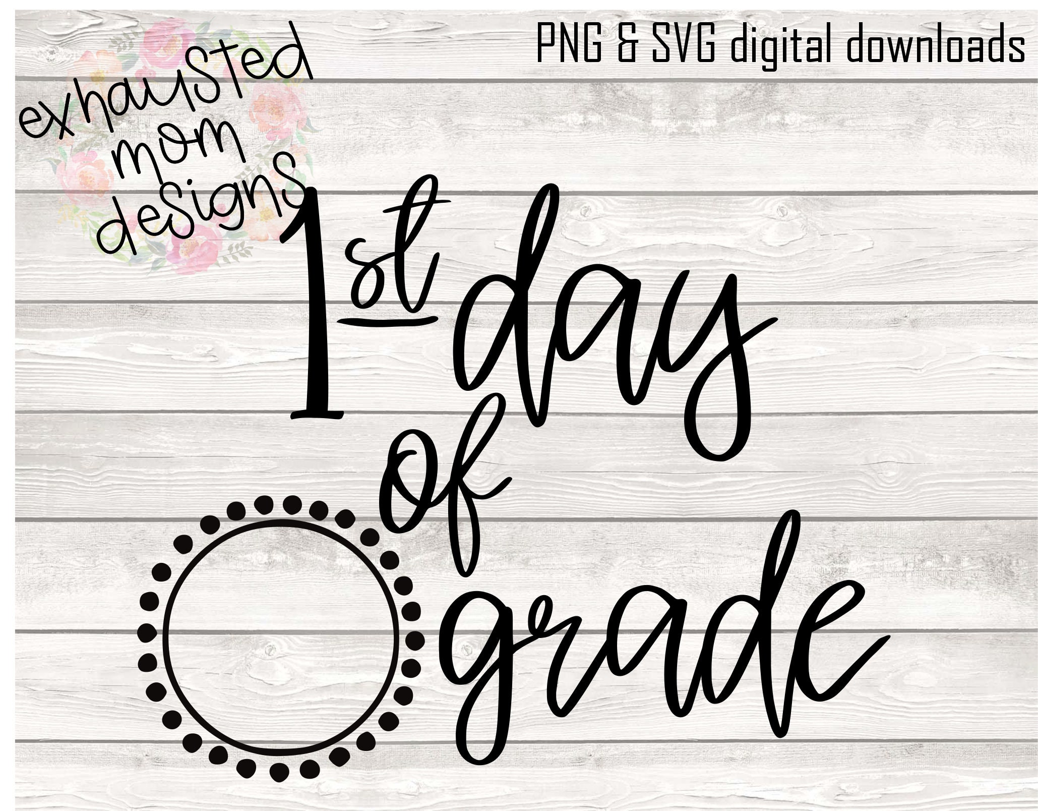 First Day OF Grade  / SVG / PNG / Digital Download / Basic / Decal / Shirt / Sign / School