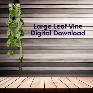 May include: A digital download pattern for a large leaf vine. The image shows a crocheted vine hanging against a wood background.
