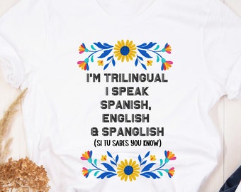 I'm Trilingual Tshirt, Spanglish, Bilingual, Spanish Shirt, English Shirt,