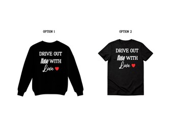 Drive out hate with love tshirt, Unisex love tshirt